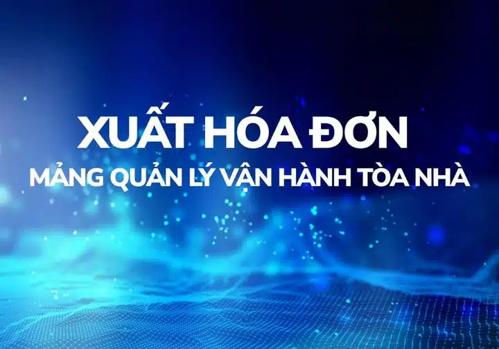 xuat-hoa-don-dien-tu-nganh-quan-ly-van-hanh-toa-nha