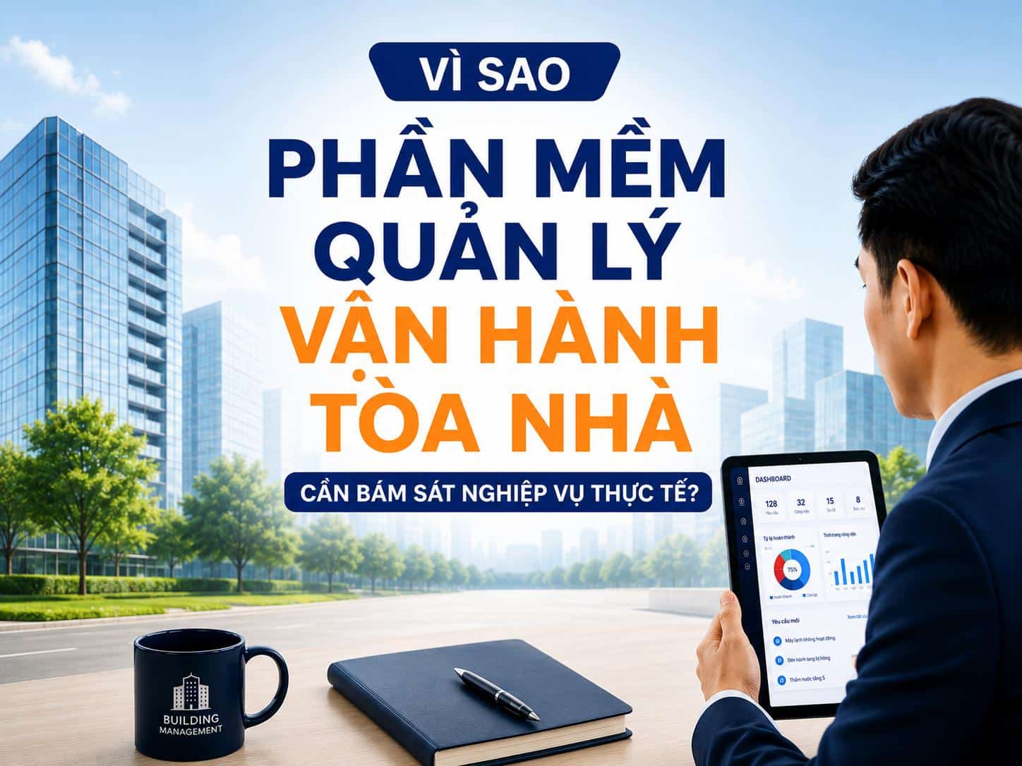 Vì sao phần mềm quản lý vận hành tòa nhà cần bám sát nghiệp vụ thực tế